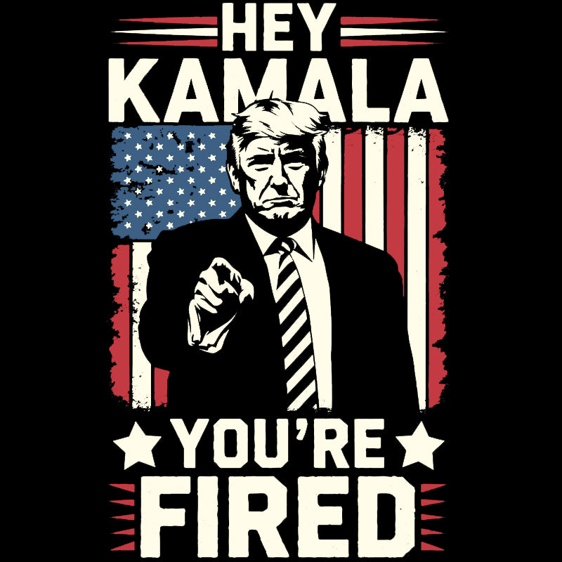 Trump Hey Kamala You&#39;re Fired DTF Transfer