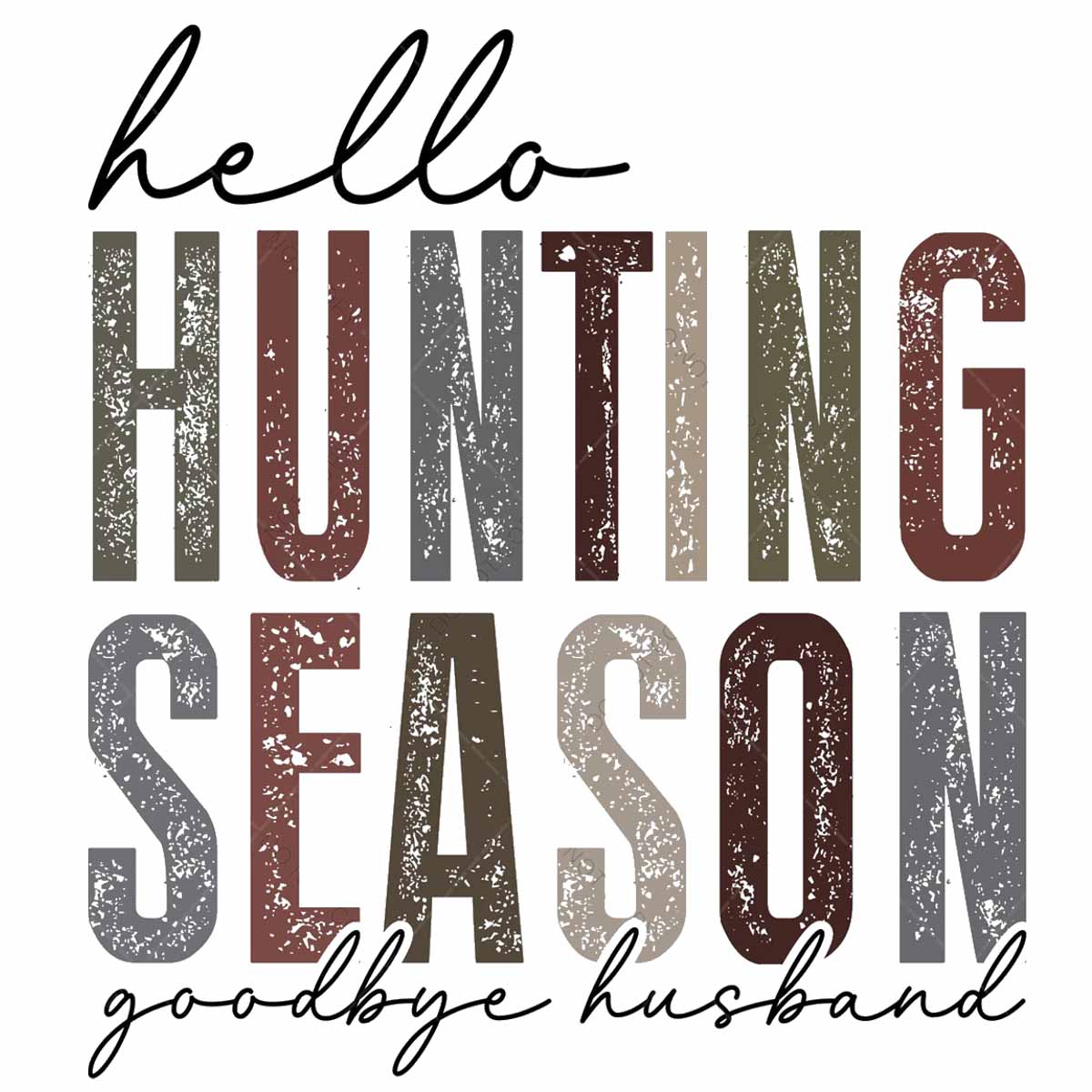 Hello Hunting Season Goodbye Husband DTF transfer