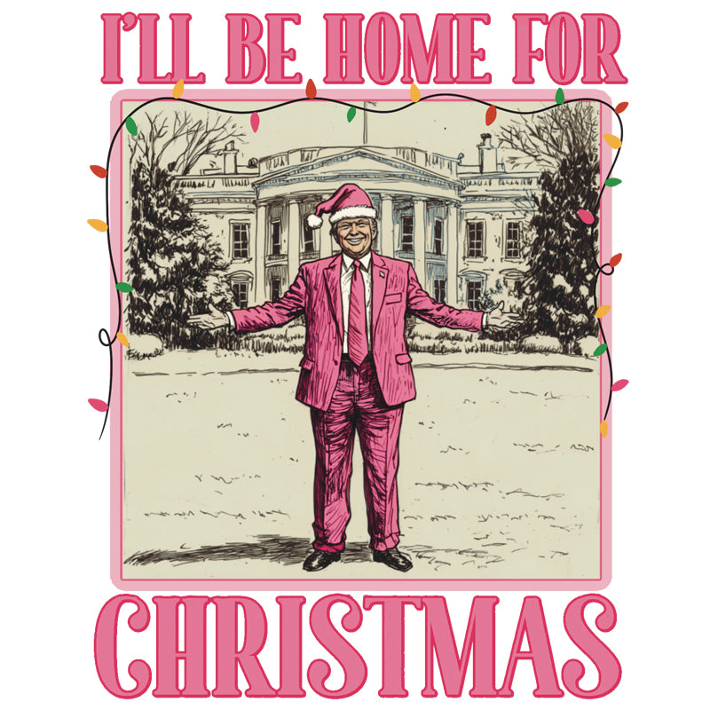 Trump Home For Christmas Pink DTF Transfer