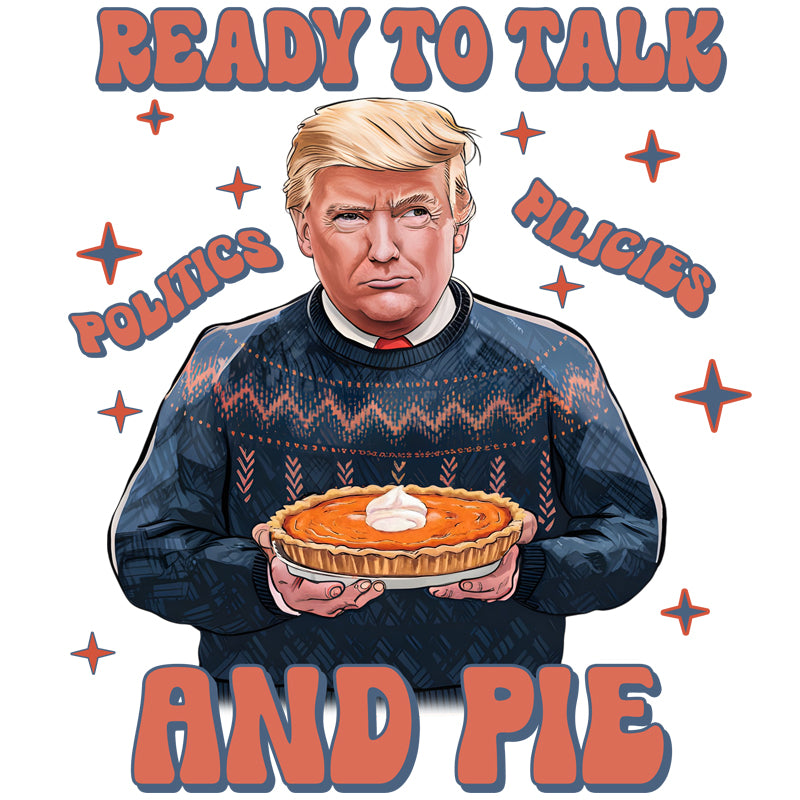 Trump Ready to Talk Politics, Policies and Pie DTF Transfer